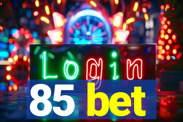 85 bet